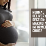 Normal Delivery vs C-Section: Making an Informed Choice