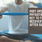 Post-Operative Physiotherapy: Key to Full Recovery After Surgery