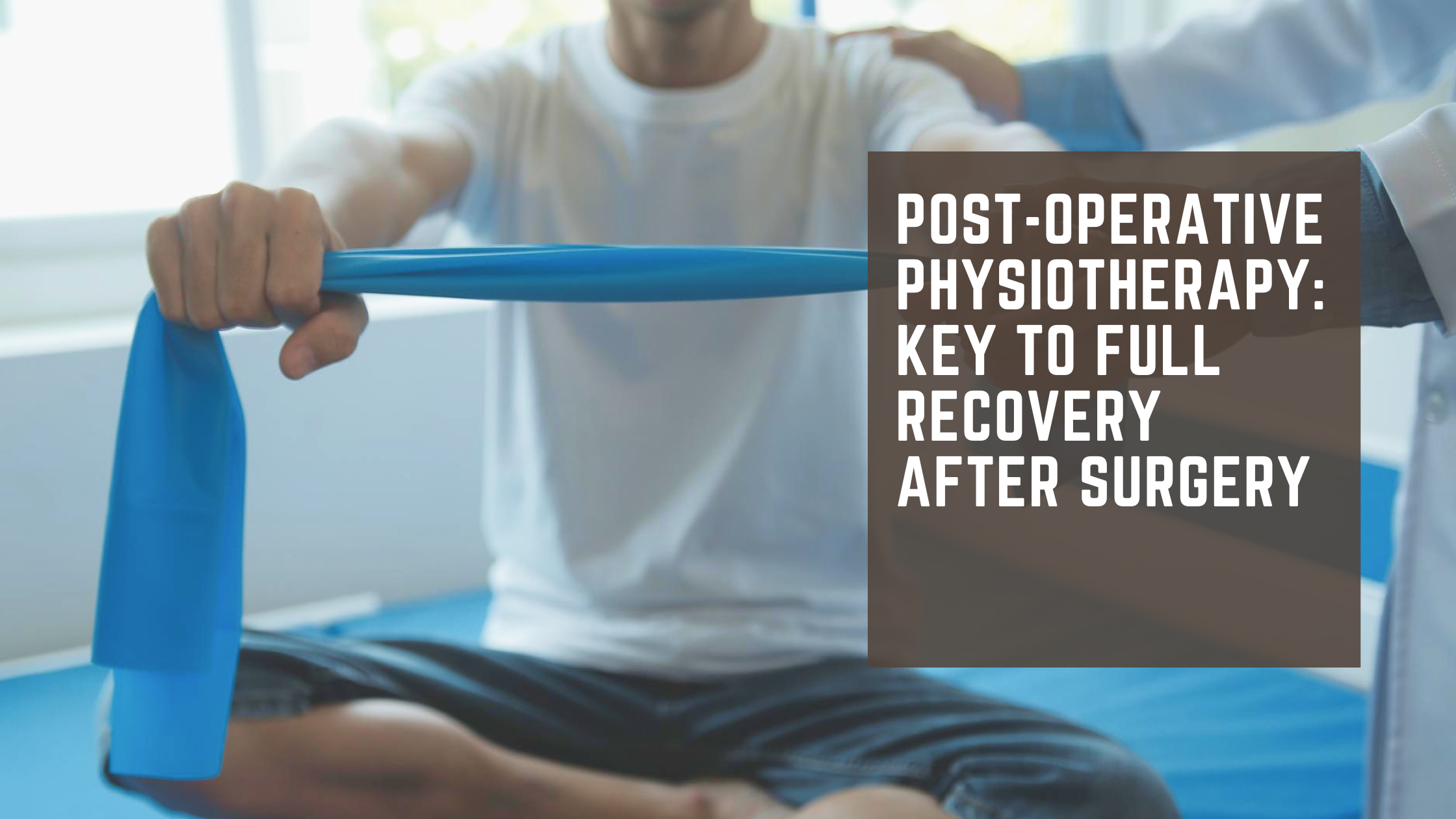 Post-Operative Physiotherapy Key to Full Recovery After Surgery