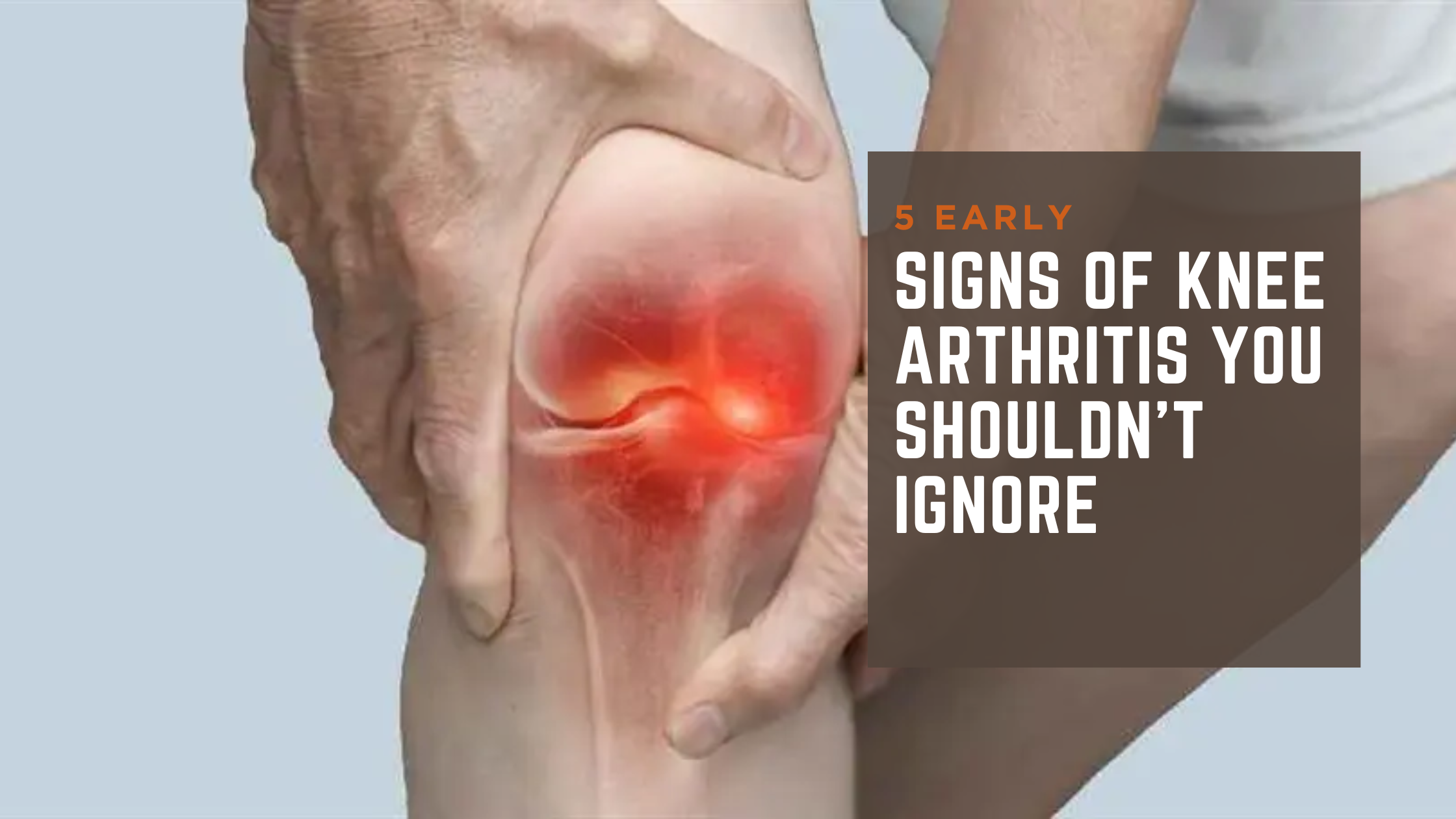 5 Signs of Knee Arthritis You Shouldn't Ignore